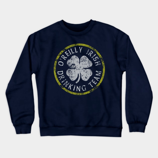 O'Reilly Irish Drinking Team St Patricks Day Crewneck Sweatshirt by E